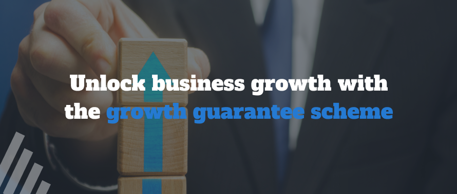 Unlock business growth with the Growth Guarantee Scheme